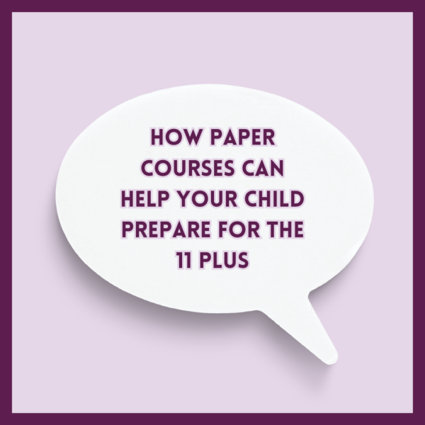 White Speech bubble on lilac background with a dark purple border. Purple text inside the speech bubble reads 'how paper courses can help prepare your child for the 11 plus"