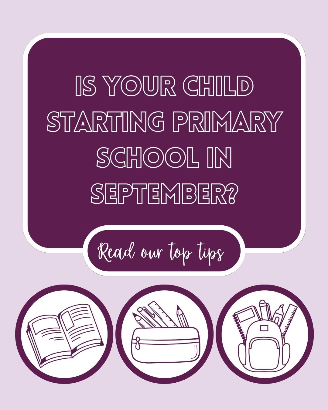 primary Graphic reads Is your child starting primary school in September? Three line drawn pictures show a book, pencil case and rucksack with stationery.