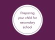Purple background with a white circle. Text in the circle reads: Preparing your child for secondary school
